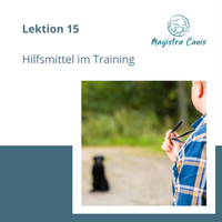 Ausbildung zum Hundetrainer Lektion 15 Hilfsmittel im Hundetraining